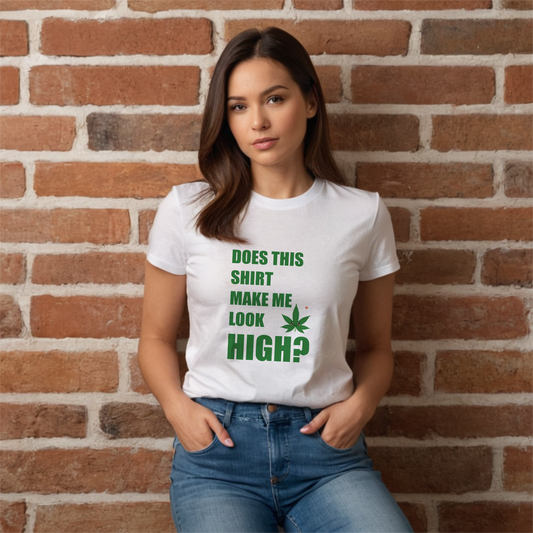 Do I look High? T-Shirt